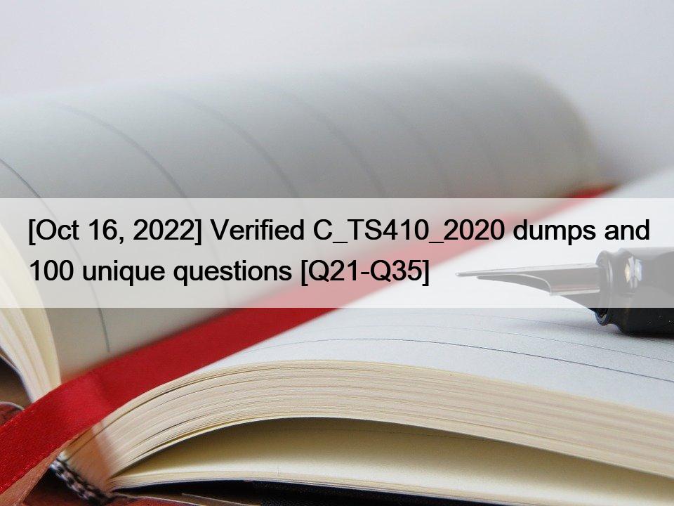 [Oct 16, 2022] Verified C_TS410_2020 dumps and 100 unique questions [Q21-Q35]