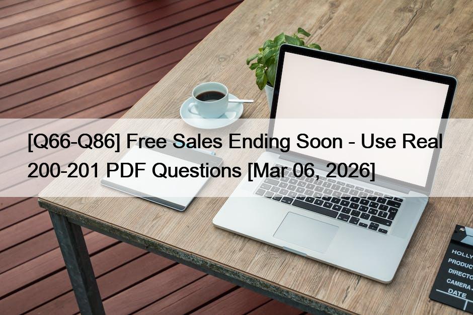 [Q66-Q86] Free Sales Ending Soon – Use Real  200-201 PDF Questions [Mar 06, 2026]